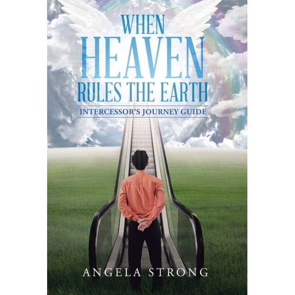 When Heaven Rules the Earth: Intercessor's Journey Guide, (Hardcover)