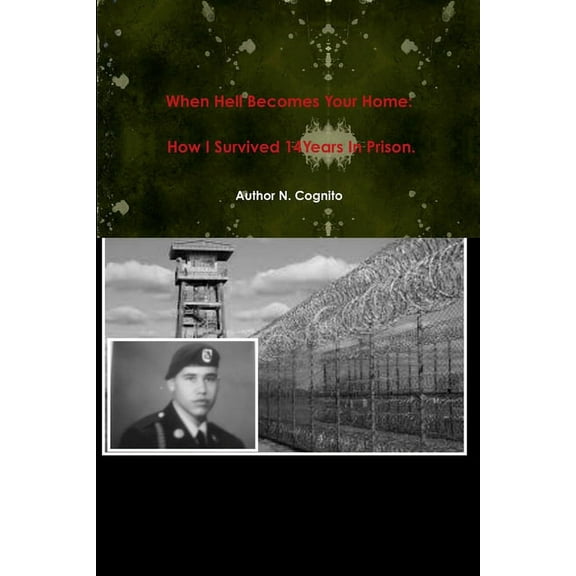 When Hell Becomes Your Home: How I Survived 14Years In Prison. (Paperback)