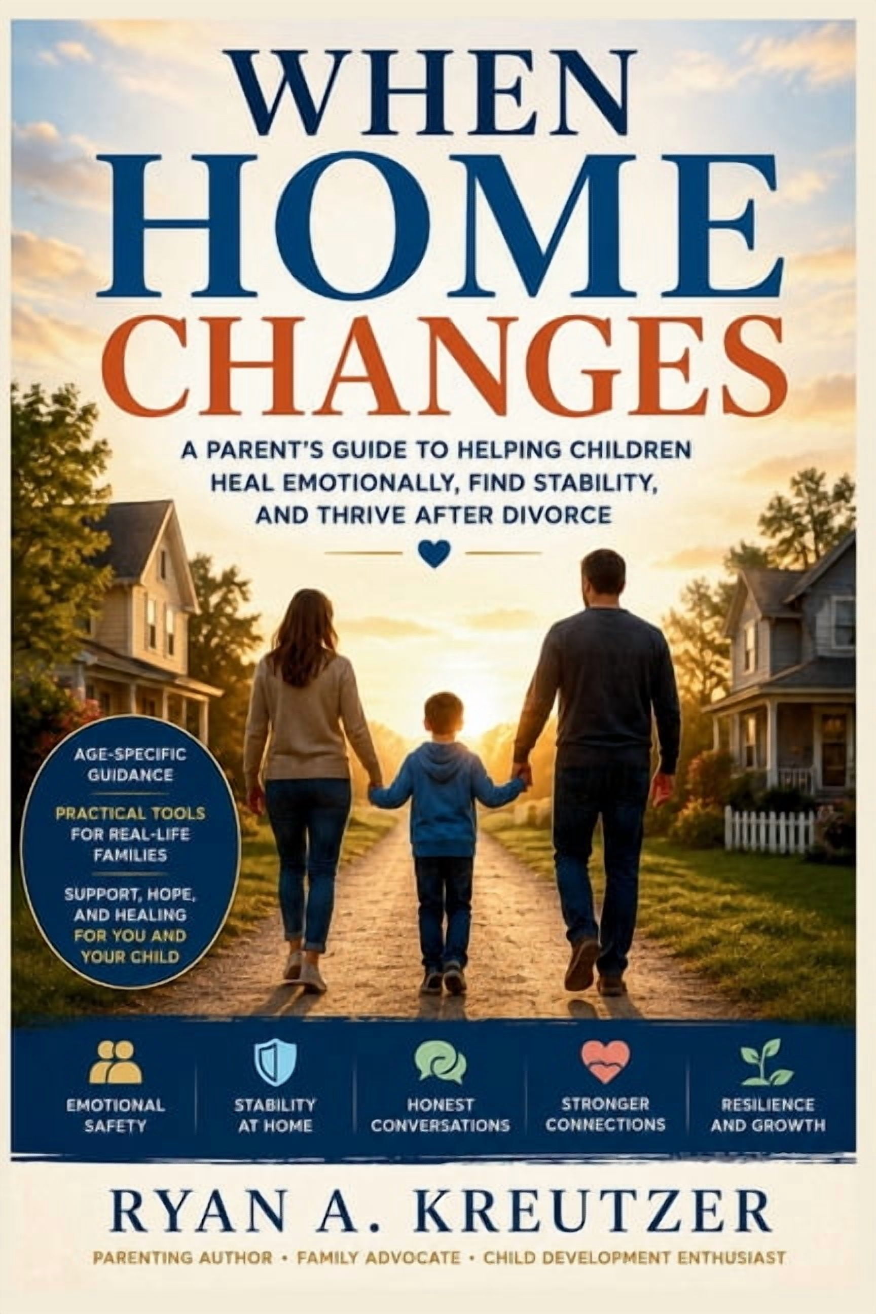 When Home Changes: A Parent's Guide to Helping Children Heal Emotionally, Find Stability, and Thrive After Divorce., (Paperback)
