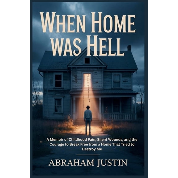 When Home Was Hell: A Memoir of Childhood Pain, Silent Wounds, and the Courage to Break Free from a Home That Tried to D, (Paperback)