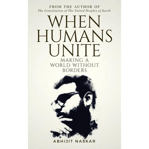 Awakening Diaries When Humans Unite: Making A World Without Borders, (Paperback)