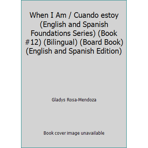Pre-Owned When I Am / Cuando estoy (English and Spanish Foundations Series) (Book #12) (Bilingual) (Board Book) (Unknown) 1931398127 9781931398121