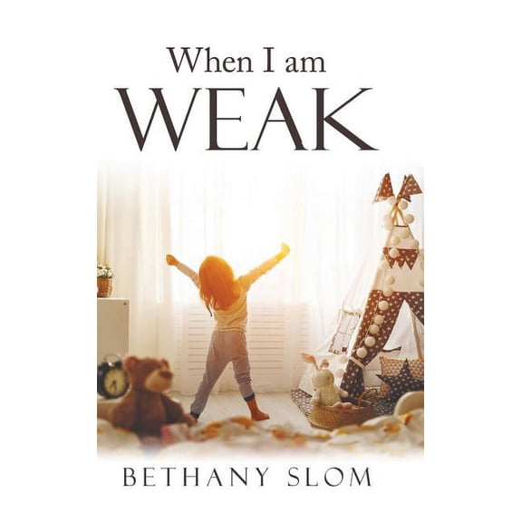 When I Am Weak (Hardcover)