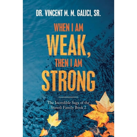 When I Am Weak, Then I Am Strong: The Incredible Saga of the Stanoli Family Book 2 (Paperback)