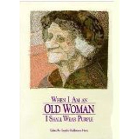 Pre-Owned When I am an old woman I shall wear purple: An anthology of short stories and poetry (Paperback) 0918949025 9780918949028