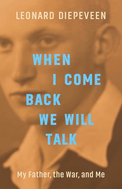 When I Come Back We Will Talk: My Father, the War, and Me, (Paperback)