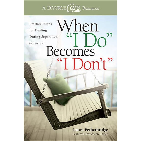 When I Do Becomes I Don't: Practical Steps for Healing During Separation & Divorce, (Paperback)