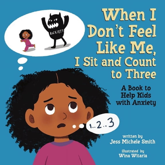 When I Don't Feel Like Me, I Sit and Count to Three: A Book to Help Kids with Anxiety, (Paperback)