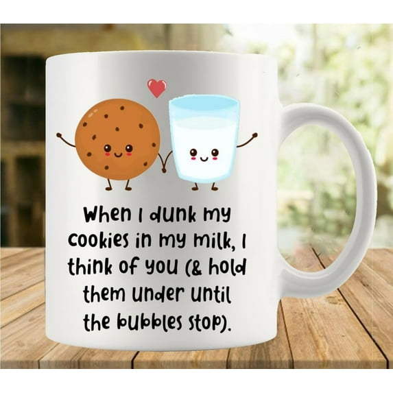 When I Dunk My Cookies In My Milk I Think Of You Coffee Mug, Comfortable To Hold, Birthday Present For Men Women Wife Husband Daughter Friends