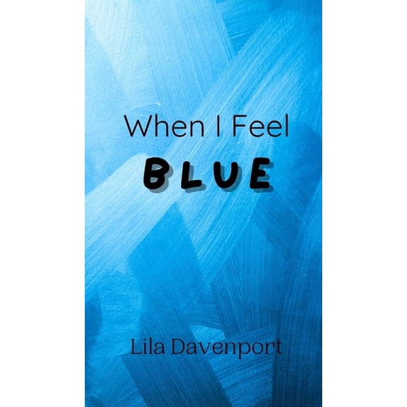 When I Feel Blue, (Hardcover)