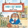 thumbnail image 1 of Pre-Owned When I Get Bigger (Little Critter) (Paperback) 0307119432 9780307119438, 1 of 1