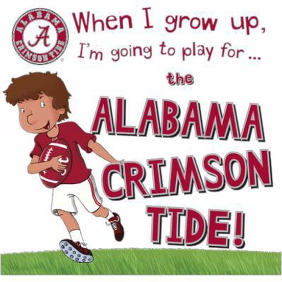 Pre-Owned When I Grow Up, I'm Going to Play for the Alabama Crimson Tide! (When I Grow Up...football) (Hardcover) 1492640077 9781492640073