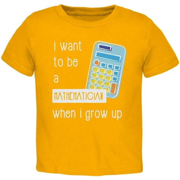 When I Grow Up Mathematician Toddler T Shirt Gold 2T