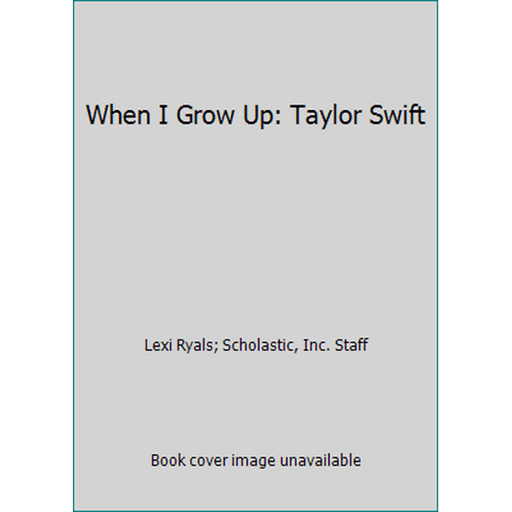 Pre-Owned When I Grow Up: Taylor Swift (Scholastic Reader, Level 3) (Paperback) 0545862612 9780545862615