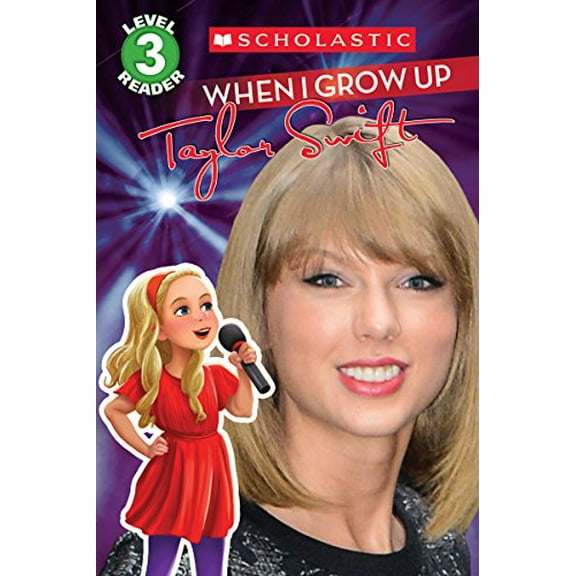 Pre-Owned Scholastic Reader, Level 3: When I Grow Up: Taylor Swift (Paperback)