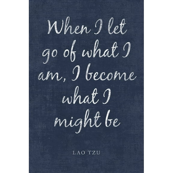 When I Let Go Of What I Am (Lao Tzu Quote), motivational poster