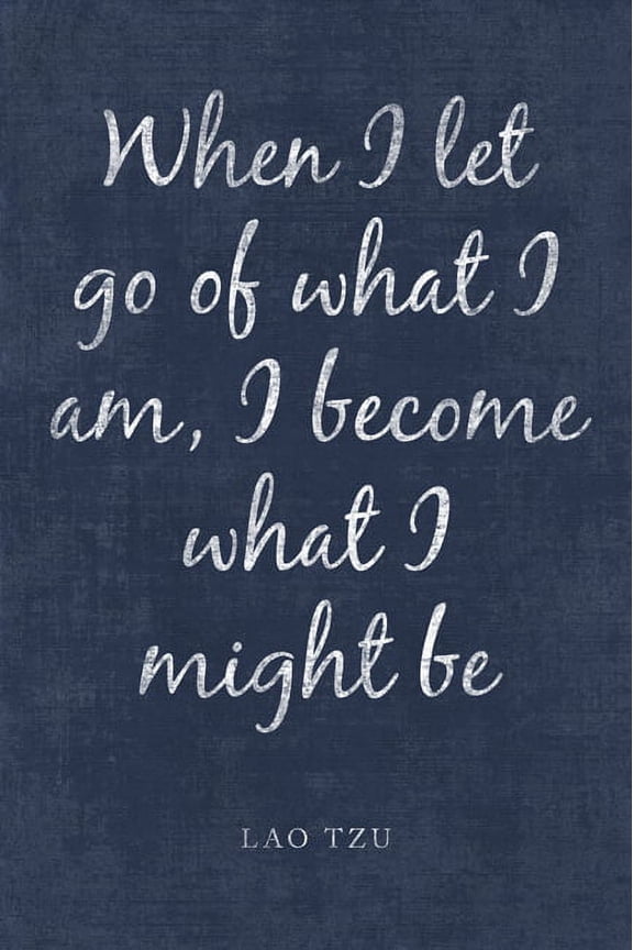 When I Let Go Of What I Am (Lao Tzu Quote), motivational poster