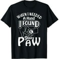 thumbnail image 1 of When I Needed A Hand I Found Your Paw Dog Lover Owner Gift T-Shirt, 1 of 3