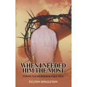 When I Needed Him The Most Paperback