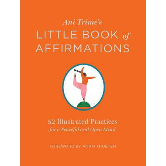 Pre-Owned Ani Trime's Little Book of Affirmations: 52 Illustrated Practices for a Peaceful and Open Mind (Hardcover) 1635861845 9781635861846