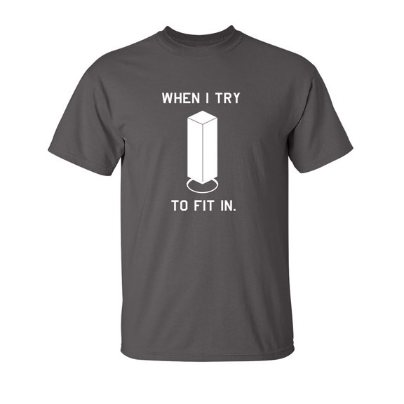 When I Try To Fit In Sarcastic Humor Graphic Novelty Funny T Shirt