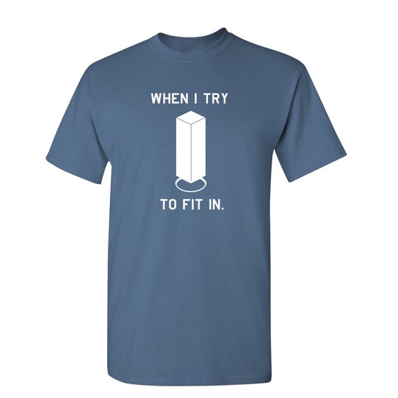 When I Try To Fit In Sarcastic Humor Graphic Novelty Funny T Shirt