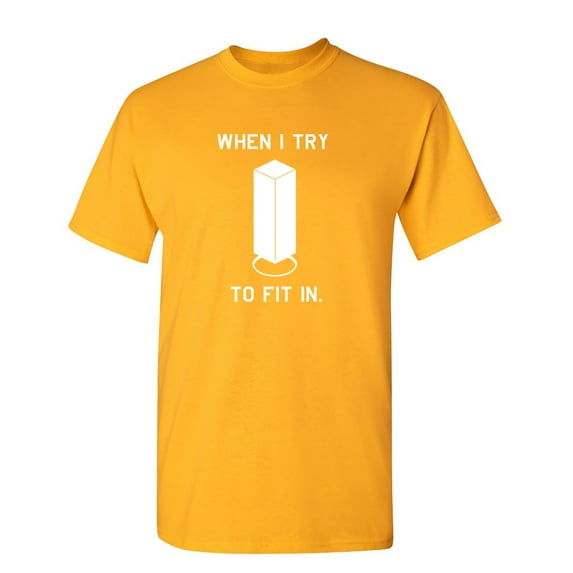 When I Try To Fit In Sarcastic Humor Graphic Novelty Funny T Shirt