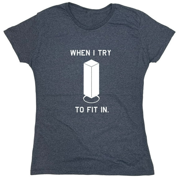 When I Try To Fit In Sarcastic Humor Novelty Funny Women's Casual Tees