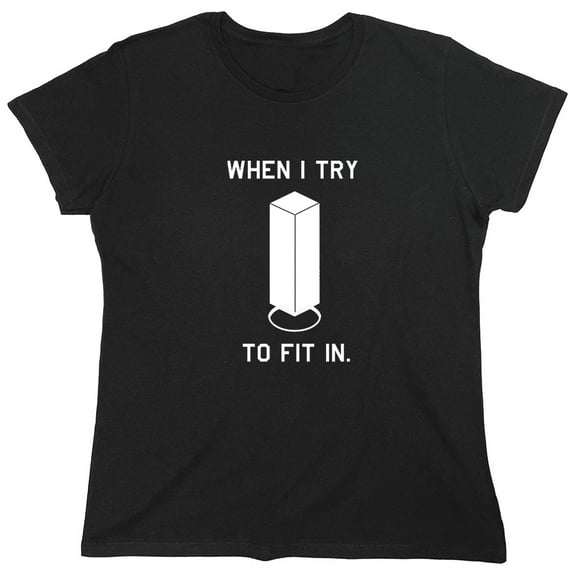 When I Try To Fit In Sarcastic Humor Novelty Funny Women's Casual Tees