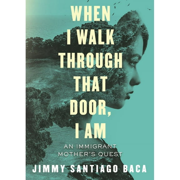 When I Walk Through That Door, I Am : An Immigrant Mother's Quest (Paperback)