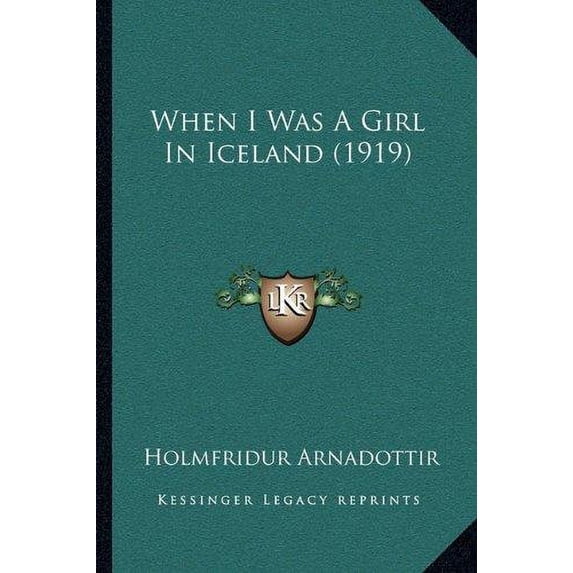 When I Was A Girl In Iceland 1919 Paperback 1165784572 9781165784578 Holmfridur Arnadottir