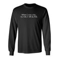 thumbnail image 1 of When I Was A Kid No Wait I Still Do That Sarcastic Novelty Gift Idea Adult Humor Funny Men's Long Sleeve Shirts, 1 of 3