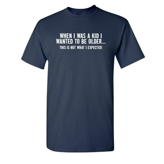 When I Was A Kid This Is Not What I Expected Sarcastic Humor Graphic Novelty Funny Youth T Shirt