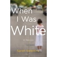 thumbnail image 1 of Pre-Owned When I Was White: A Memoir (Hardcover) 1250146755 9781250146755, 1 of 1
