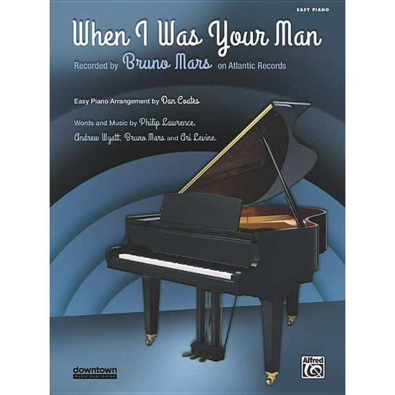 When I Was Your Man : Recorded by Bruno Mars on Atlantic Records (Paperback)