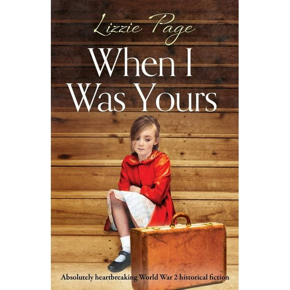 When I Was Yours: Absolutely heartbreaking world war 2 historical fiction, (Paperback)