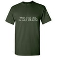 thumbnail image 1 of When I Was a Kid No Wait I Still Do That Graphic Tees Sarcastic Funny Saying TShirt Gift Idea For Childhood Friends Novelty Mens T Shirt, 1 of 5