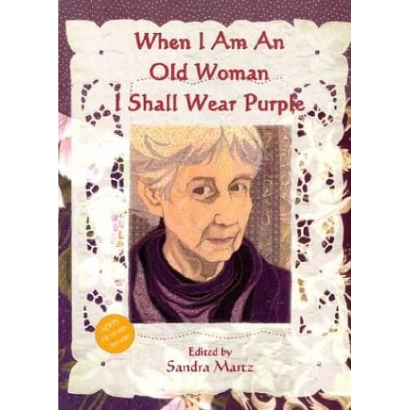 Pre-Owned When I Am An Old Woman I Shall Wear Purple (Paperback) 1576010783 9781576010785