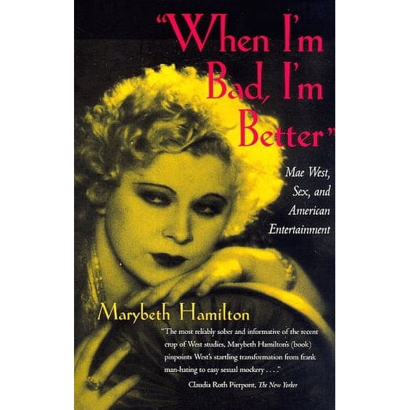 Pre-Owned When I'm Bad, I'm Better: Mae West, Sex, and American Entertainment (Paperback) 0520210948 9780520210943