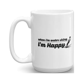 When I'm Water Skiing, I'm Happy Graphic Coffee & Tea Gift Mug Supplies And Accessories For Men & Women Who Love To Water Ski (15oz)