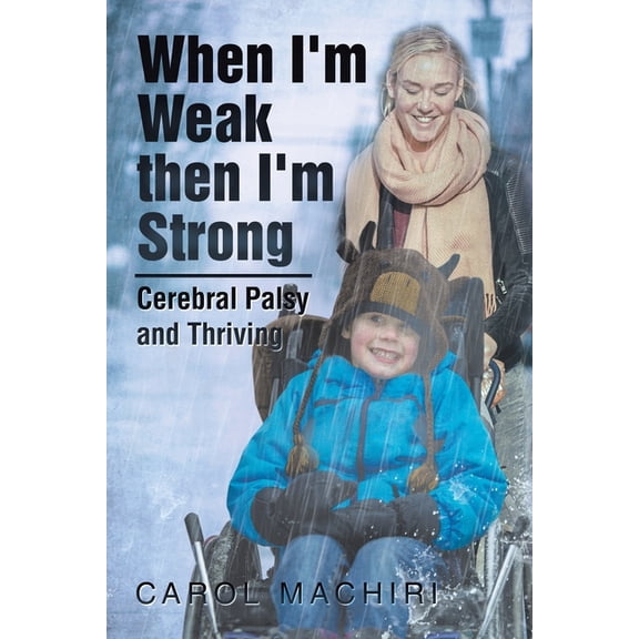 When I'm Weak Then I'm Strong : Cerebral Palsy and Thriving