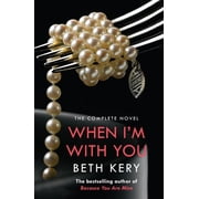 When Im With You Complete Novel Because You Are Mine Series #2 Paperback
