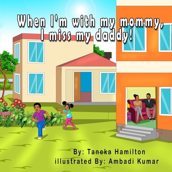 When I'm with my mommy, I miss my daddy!, (Paperback)