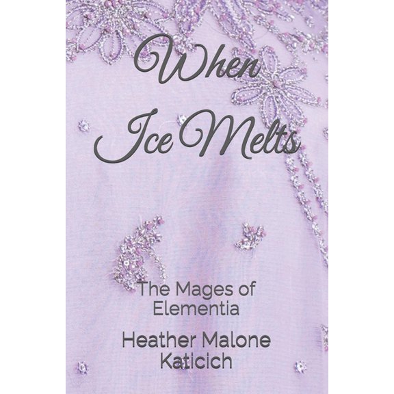 The Mages of Elementia When Ice Melts: The Mages of Elementia, Book 1, (Paperback)