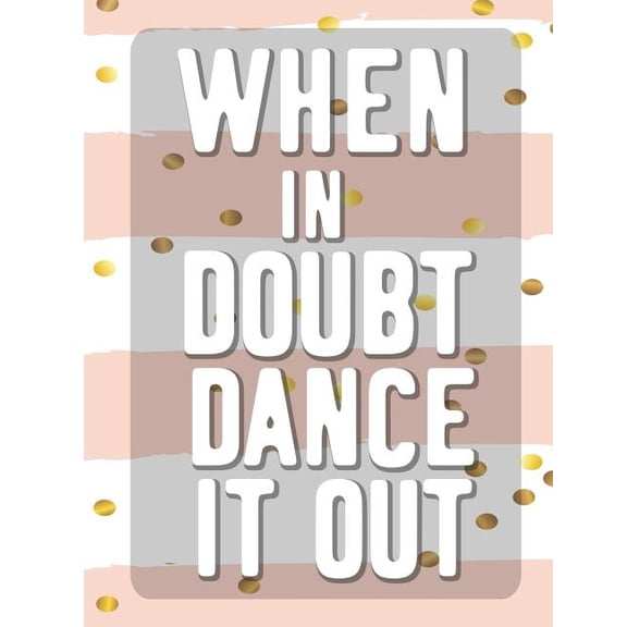 When In Doubt Dance It All: Cool Dancing College Ruled Line Notebook (Paperback)