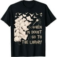 thumbnail image 1 of When In Doubt Go To The Library T-Shirt Readers Gift, 1 of 4