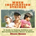 thumbnail image 1 of When Inspiration Strikes: A Guide to Nurture your Families Closer to Nature (Paperback), 1 of 1