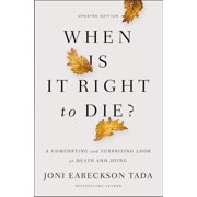 When Is It Right to Die? A Comforting and Surprising Look at Death and Dying, Paperback