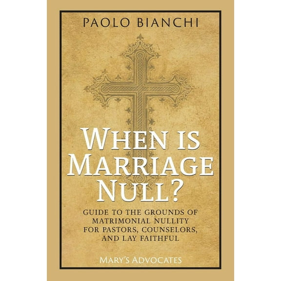 When Is Marriage Null? Guide to the Grounds of Matrimonial Nullity for Pastors, Counselors, Lay Faithful, (Paperback)