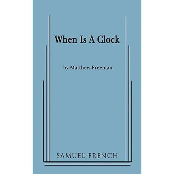 Pre-Owned When Is a Clock (Paperback 9780573670190) by Matthew Freeman